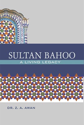 Sultan-ul-Arifeen Sultan-ul-Faqr Hazrat Sakhi Sultan Bahoo Book Sultan Bahoo - A Living Legacy
